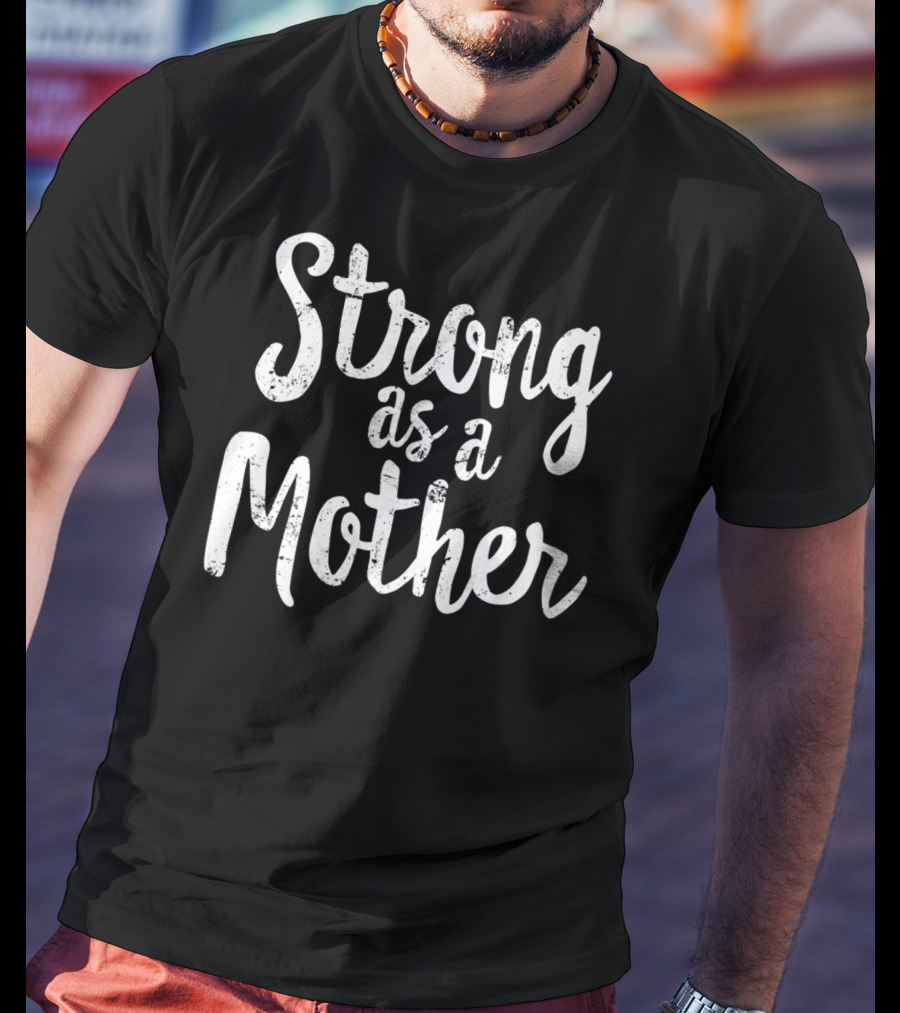 Strong As A Mother Mom Fit Healthy 98 T-Shirt