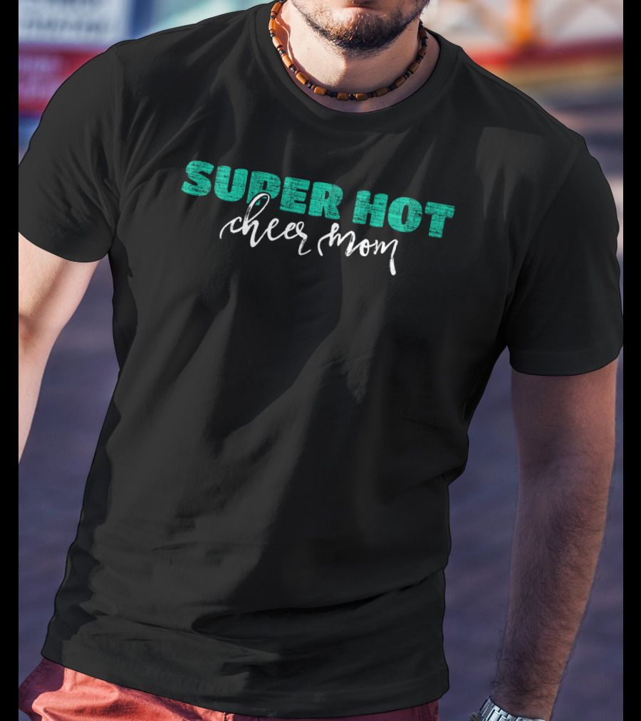 Super Hot Cheer Mom Cheerleader Mom T-Shirt