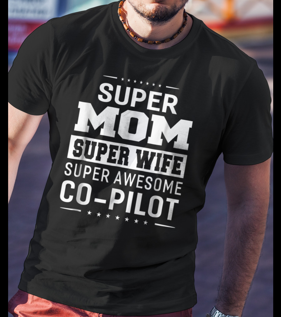 Super Mom Super Wife Super Awesome Co-Pilot T-Shirt
