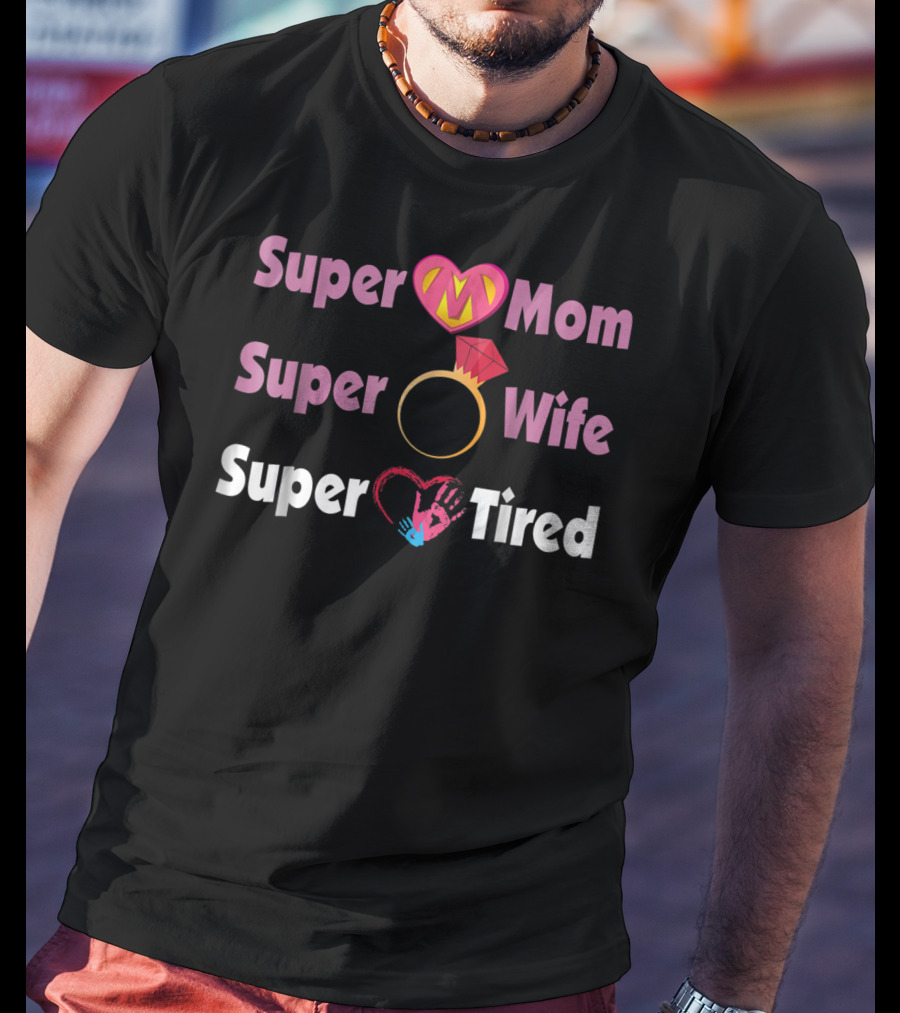 Super Mom Super Wife Super Tired Heart And Ring Motif T-Shirt