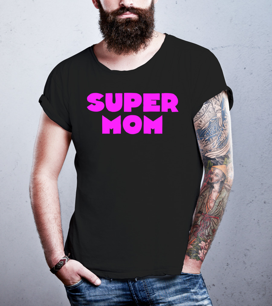 Super Mom For Your Special Mom In Bold Pink Letters T-Shirt