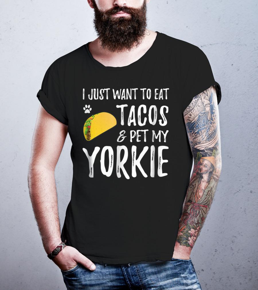 Eat Tacos And Pet My Yorkie Dog Mom Or Dog Dad Cinco De Mayo Lover T-Shirt