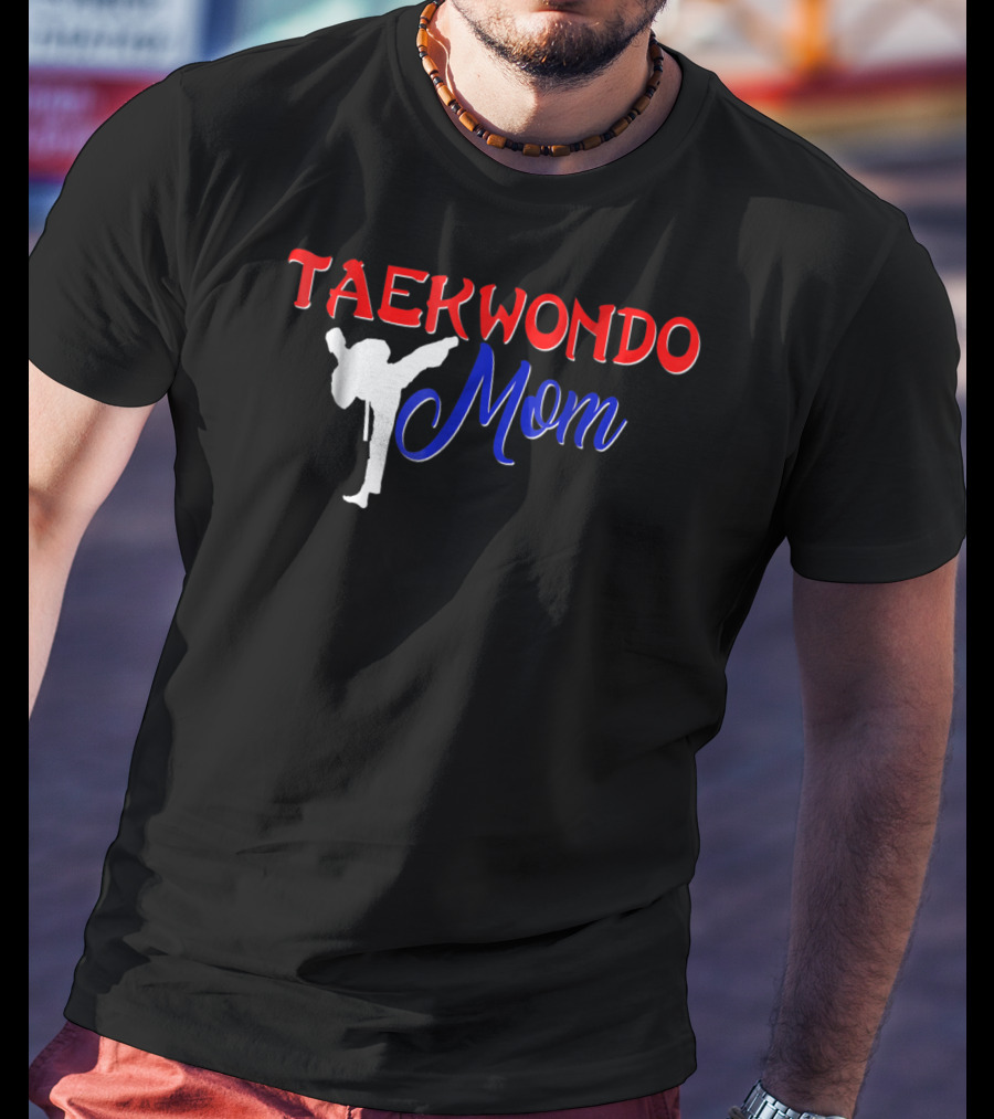 Taekwondo Mom Martial Arts Tae Kwon Do T-Shirt