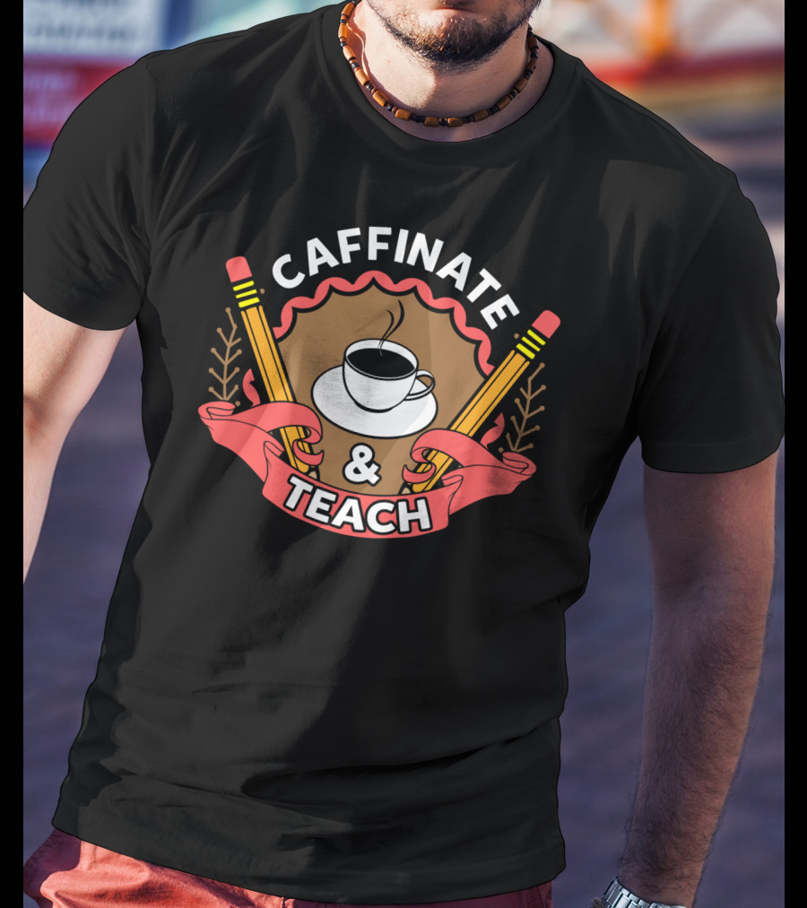 Caffinate And Teach Coffee Pencil Emblem Teacher Mom School T-Shirt