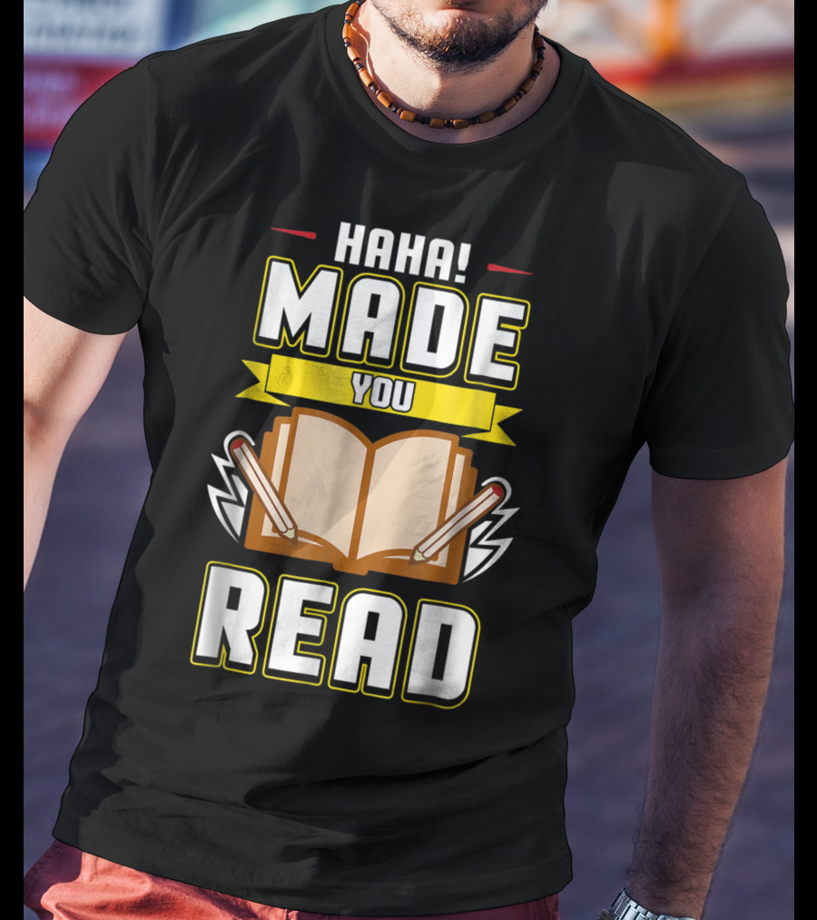 Haha Made You Read Teacher Mom School Book T-Shirt