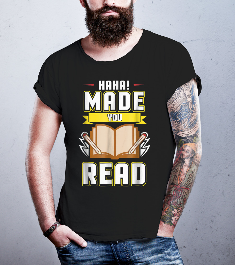 Haha Made You Read Teacher Mom School Book T-Shirt