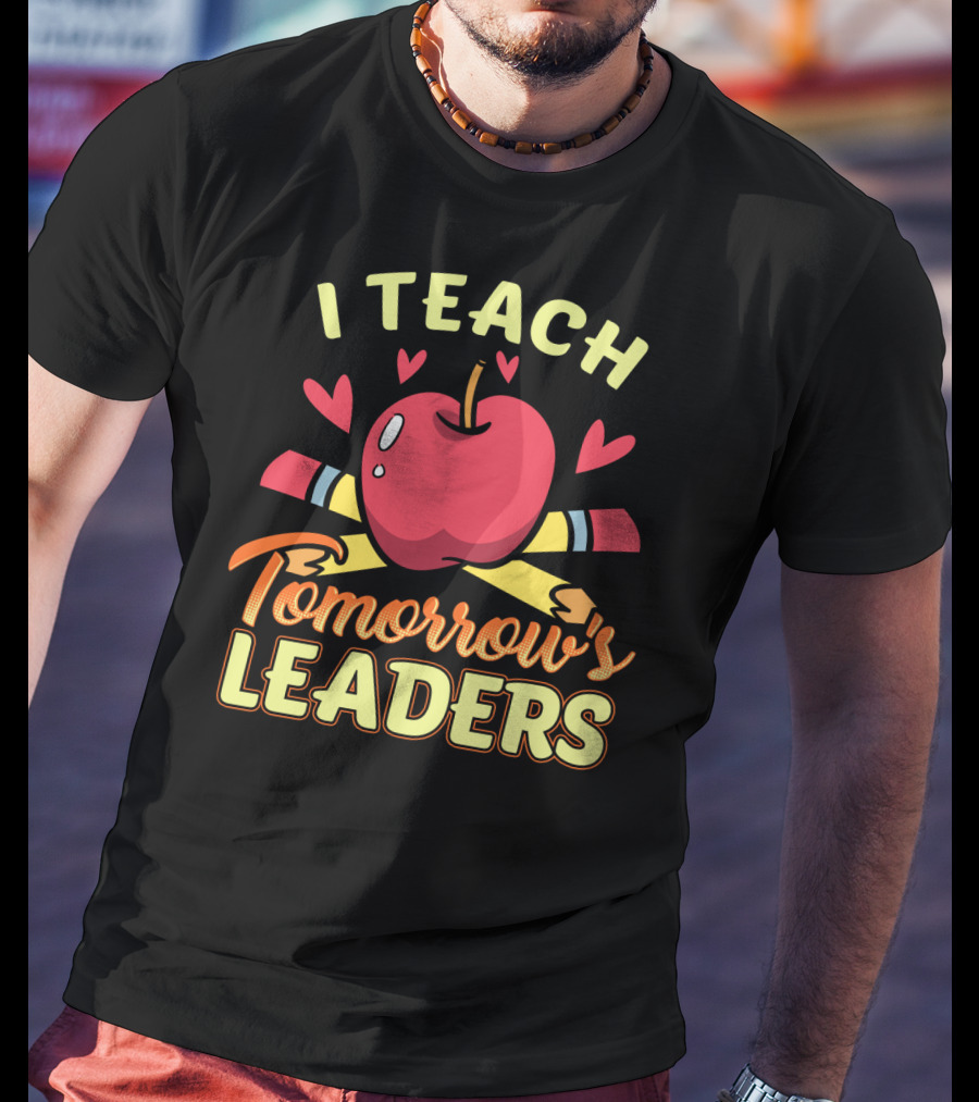 Teacher Mom I Teach Tomorrow's Leaders25 T-Shirt