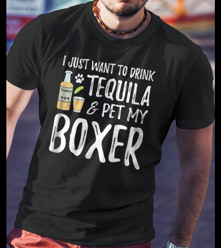 I Just Want To Drink Tequila And Pet My Boxer For Cinco De Mayo Dog Mom T-Shirt