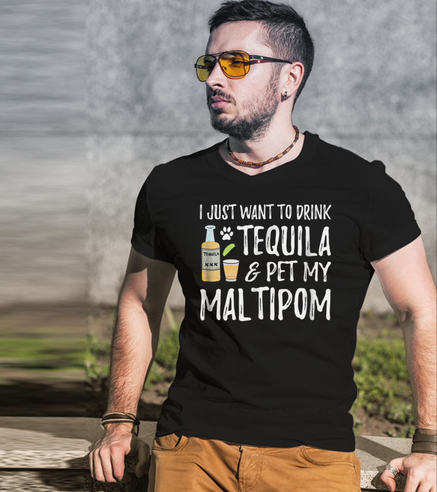 I Just Want To Drink Tequila And Pet My Maltipom Dog Mom Dog Dad For Cinco De Mayo T-Shirt