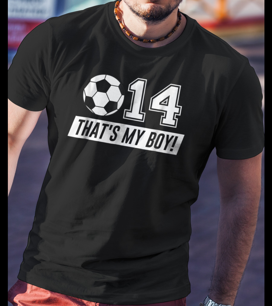 That's My Boy Soccer Dad 14 Soccer Ball T-Shirt