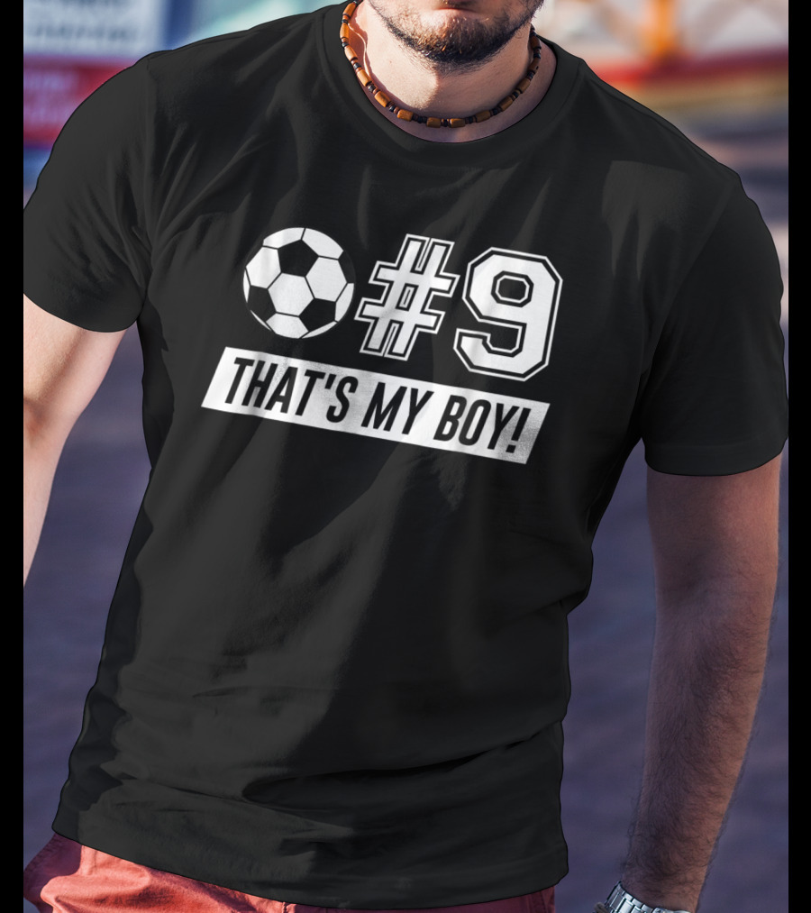 That's My Boy #9 Soccer Dad Soccer T-Shirt