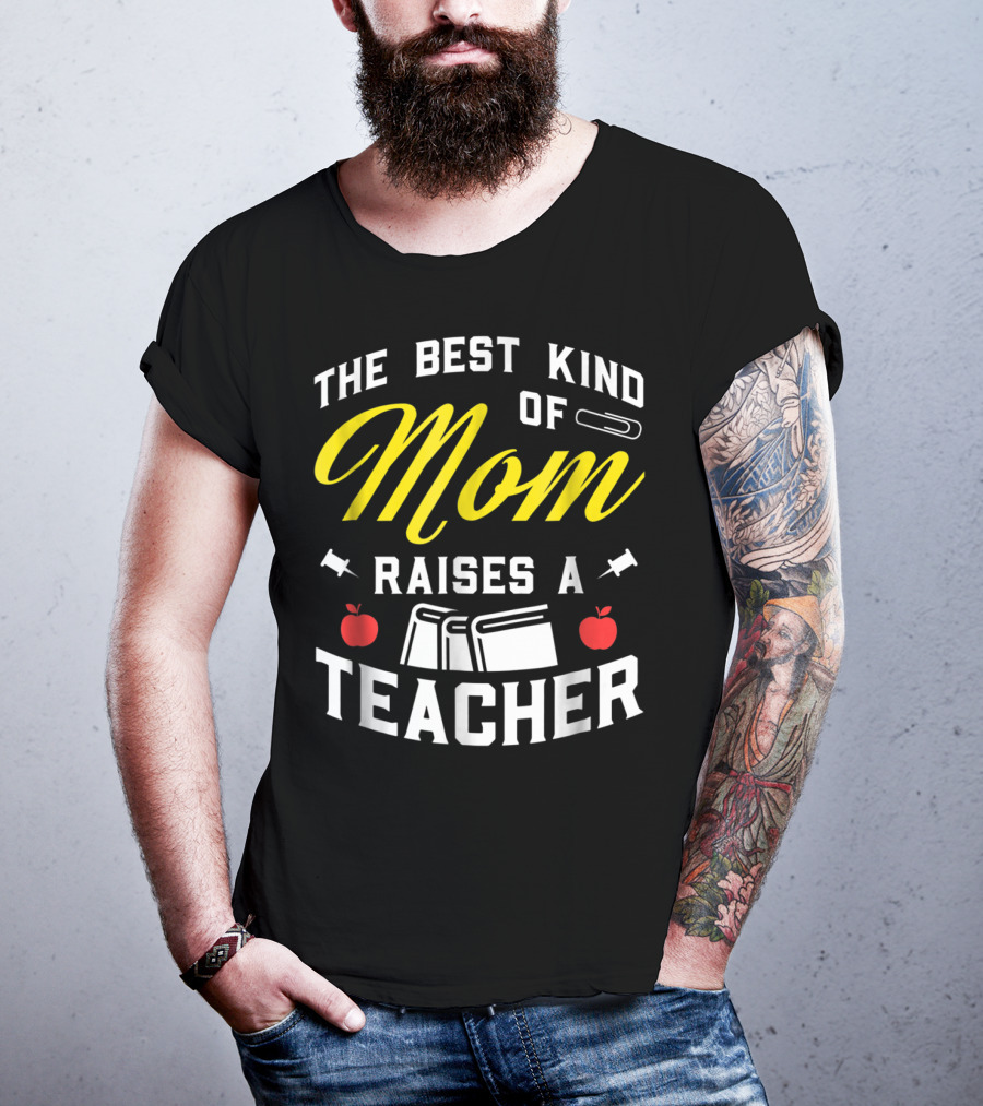 The Best Kind Of Mom Raises A Teacher With Books And Apples T-Shirt