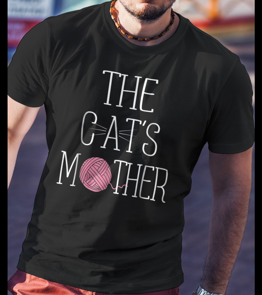 The Cat's Mother Cat Mom Yarn Ball Whiskers T-Shirt