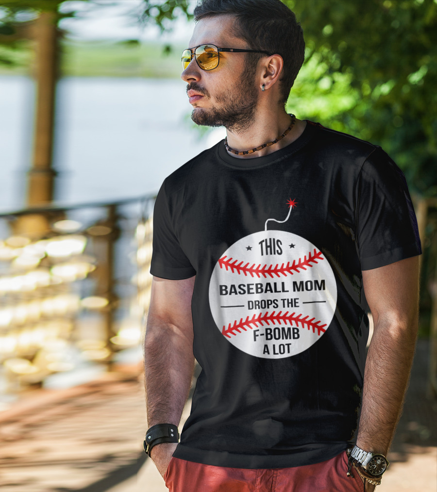 This Baseball Mom Drops The F-Bomb A Lot T-Shirt