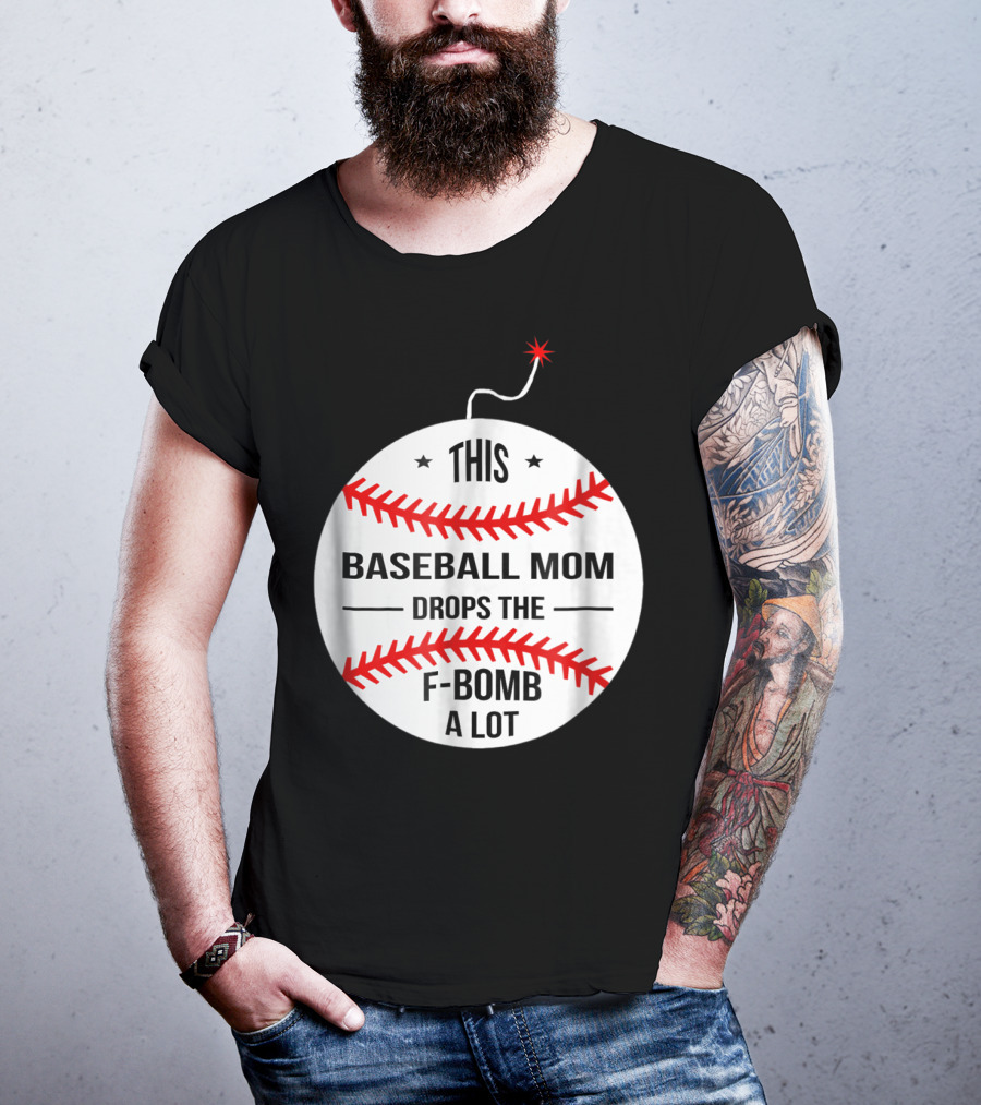 This Baseball Mom Drops The F-Bomb A Lot T-Shirt