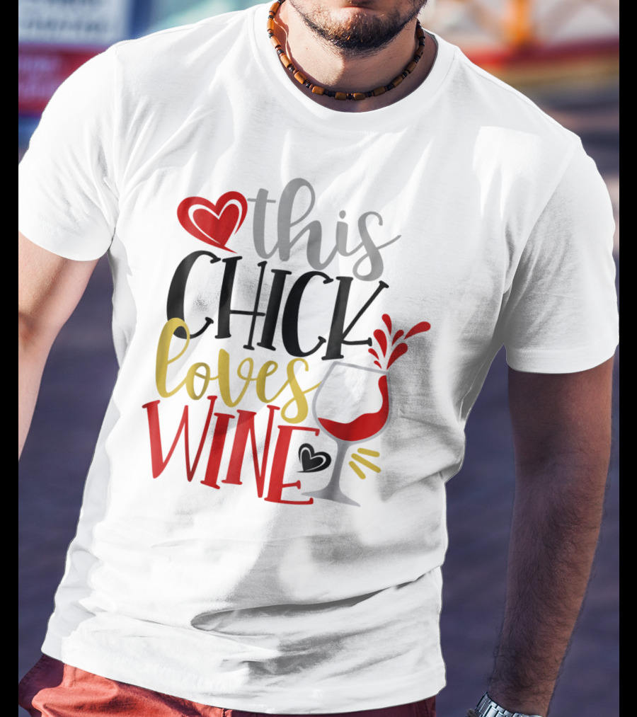 This Chick Loves Wine Mom Wife Boss Bestie Sister Heart Wine Glass T-Shirt