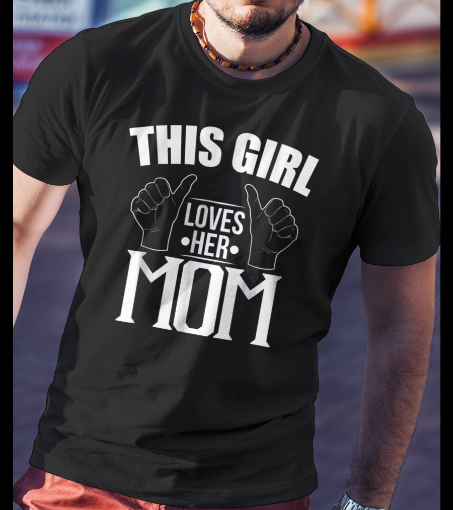 This Girl Loves Her Mom T-Shirt