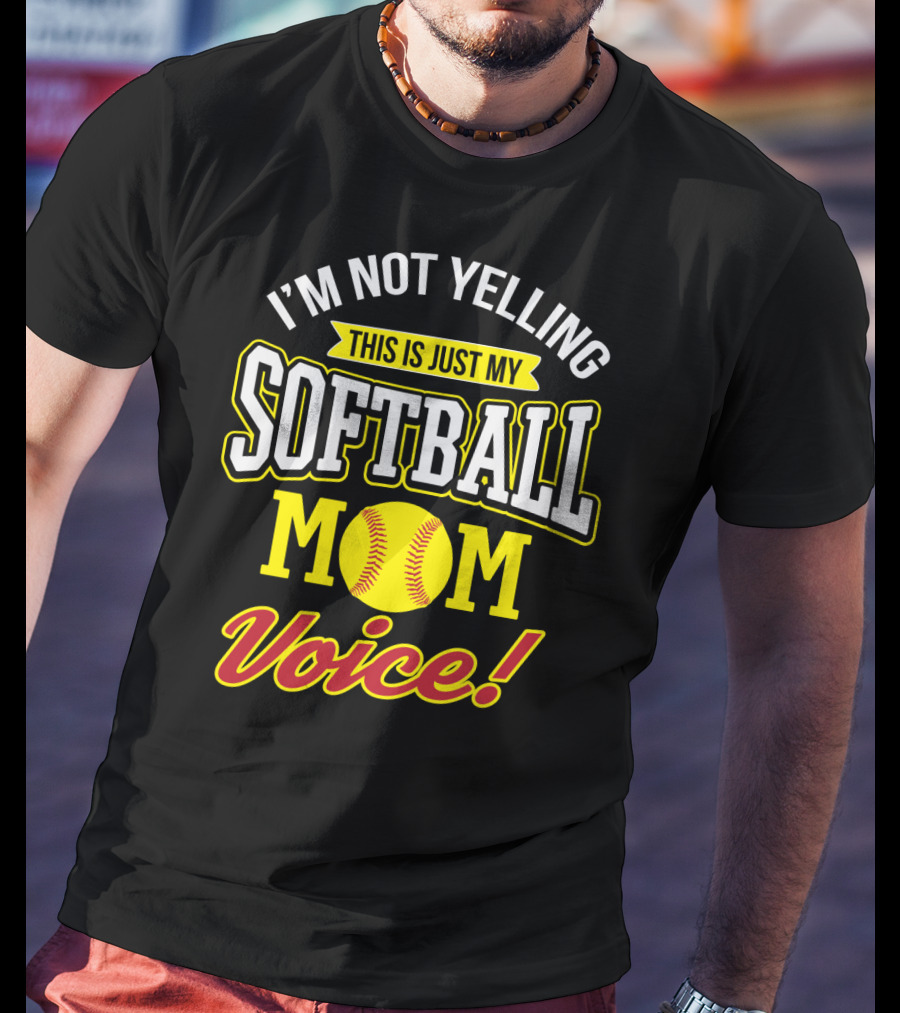 This Is Just My Softball Mom Voice I'm Not Yelling T-Shirt