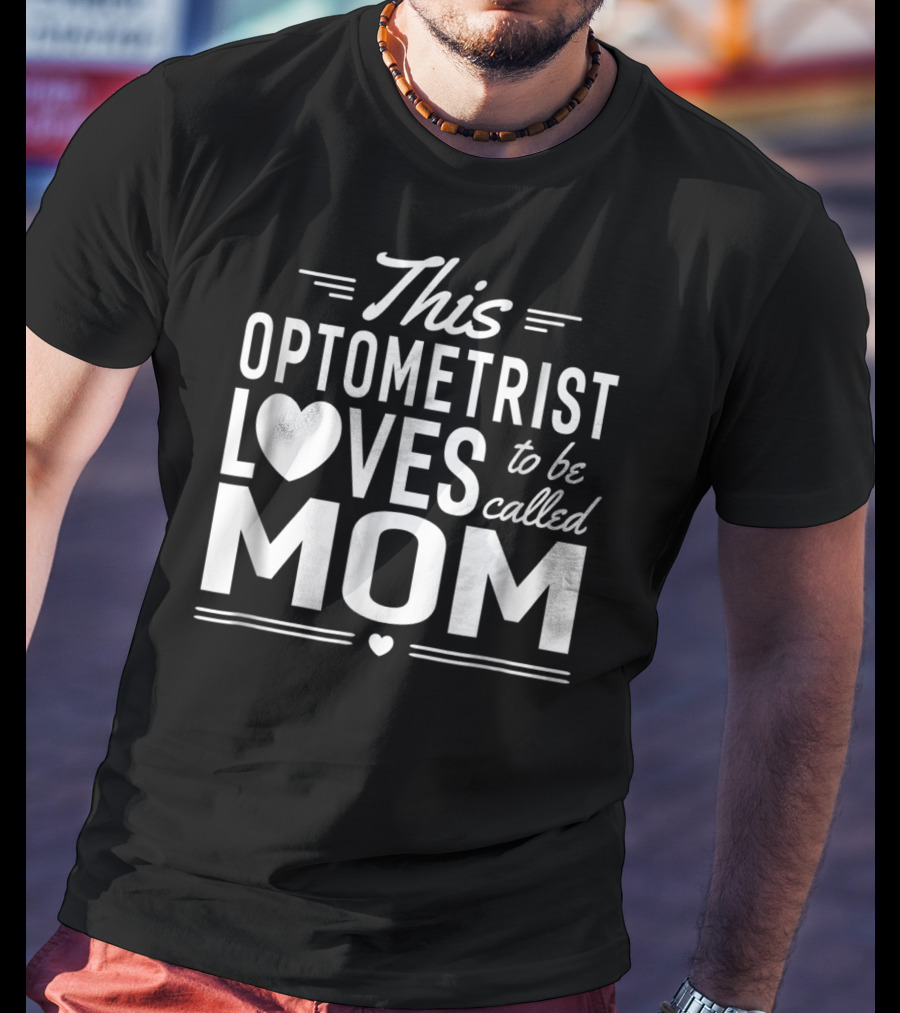 This Optometrist Loves To Be Called Mom T-Shirt
