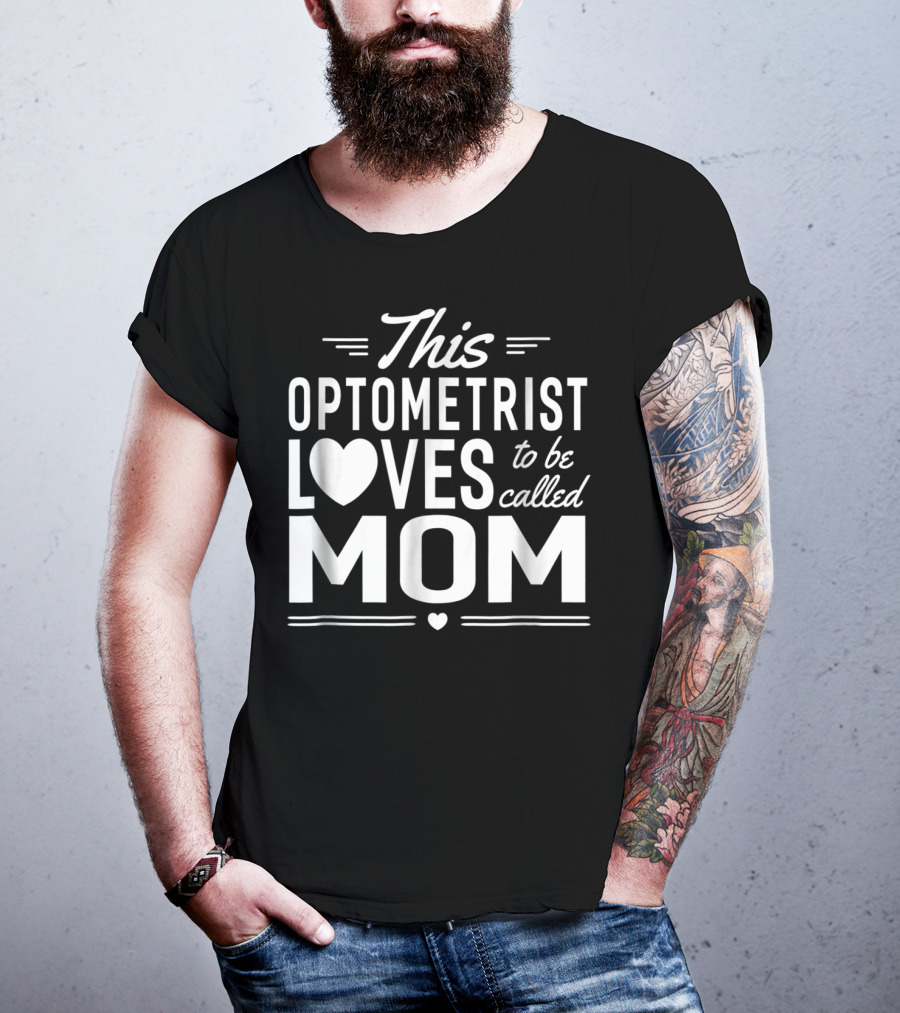 This Optometrist Loves To Be Called Mom T-Shirt
