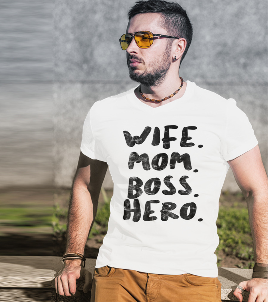 Wife Mom Boss Hero Inspirational Message T-Shirt