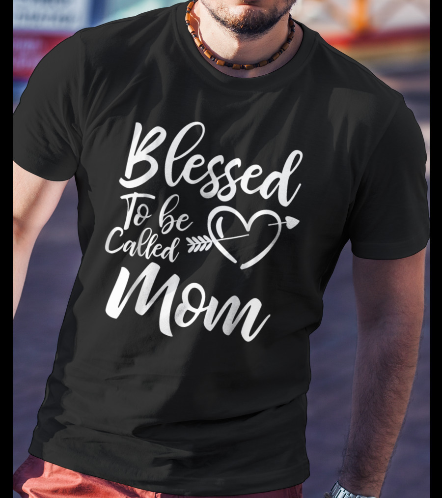 Blessed To Be Called Mom Heart Arrow T-Shirt