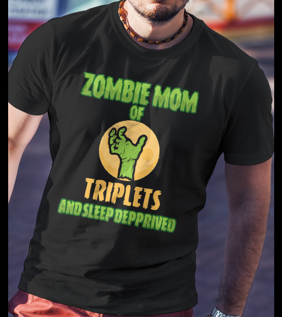 Zombie Mom Of Triplets And Sleep Deprived T-Shirt