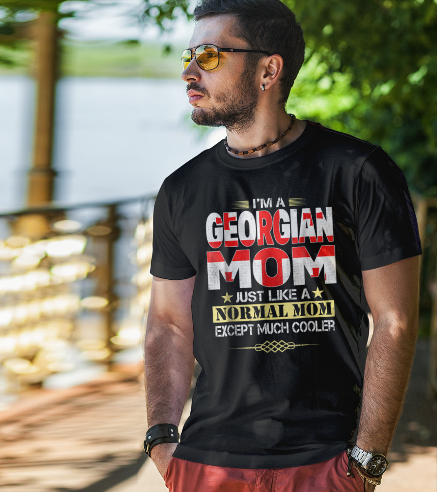 I'm A Georgian Mom Just Like A Normal Mom Except Much Cooler T-Shirt