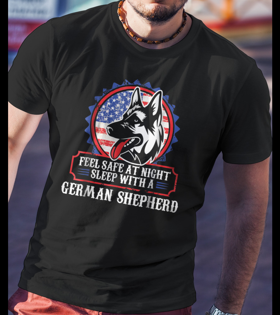 Feel Safe At Night Sleep With A German Shepherd For Dog Lovers Mom Or Dad T-Shirt
