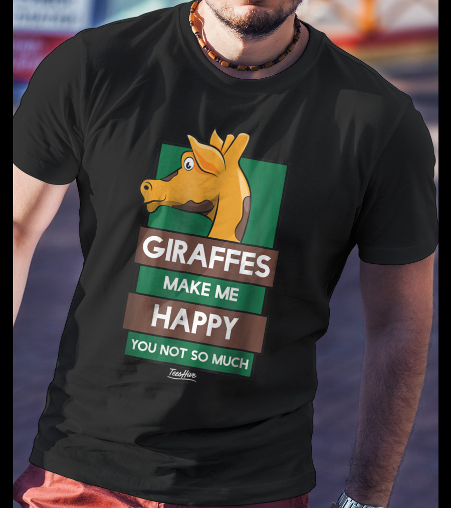 Giraffes Make Me Happy You Not So Much Funny Giraffe Lover T-Shirt