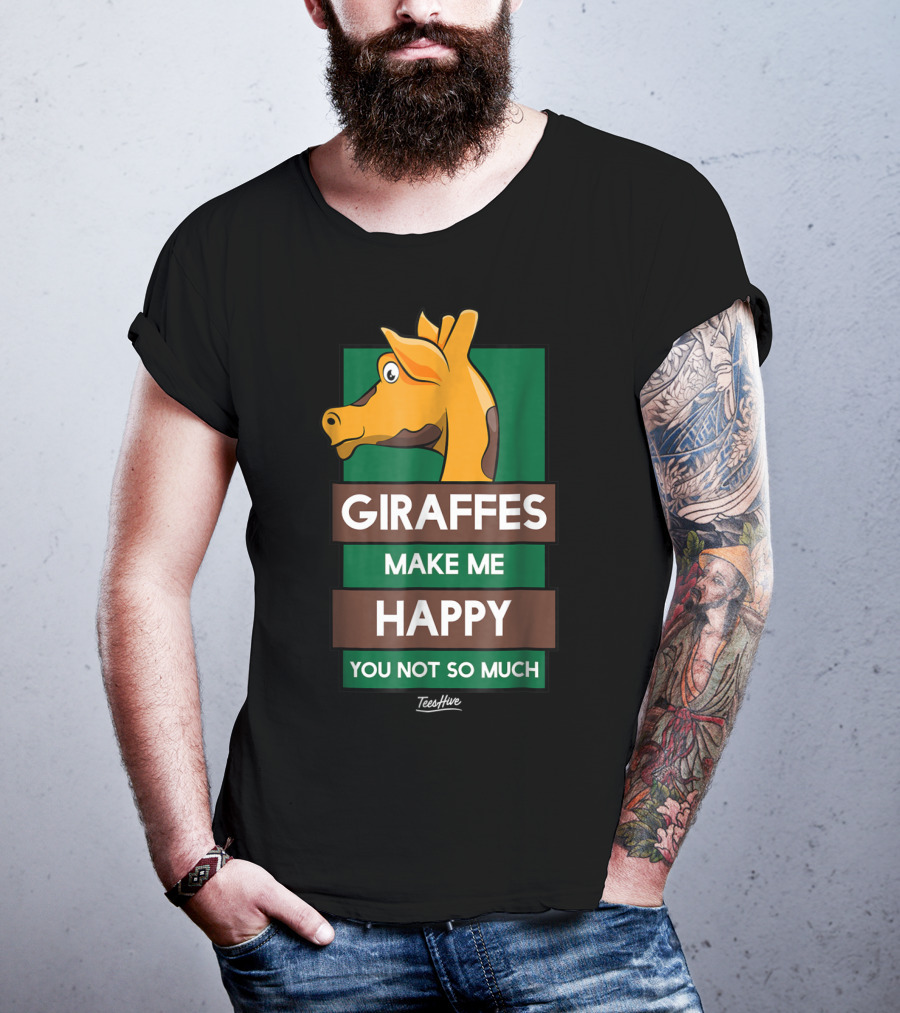 Giraffes Make Me Happy You Not So Much Funny Giraffe Lover T-Shirt