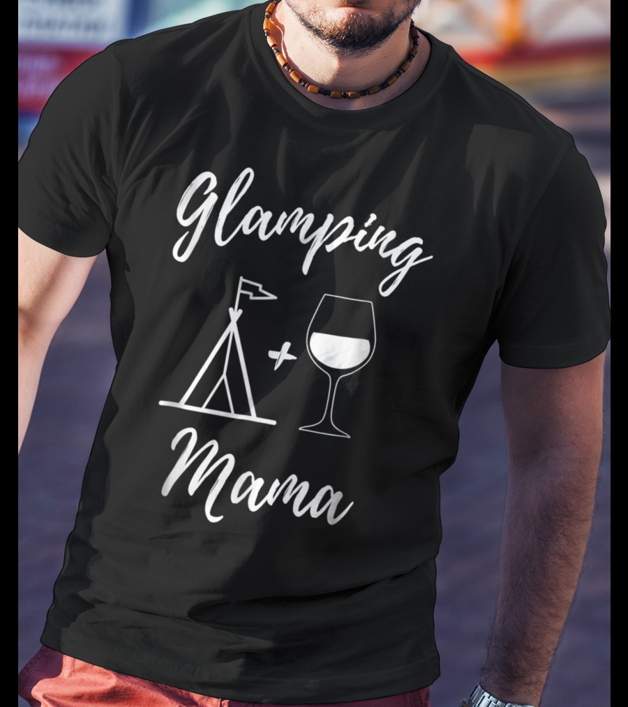 Glamping Mama Tent And Wine Glass T-Shirt
