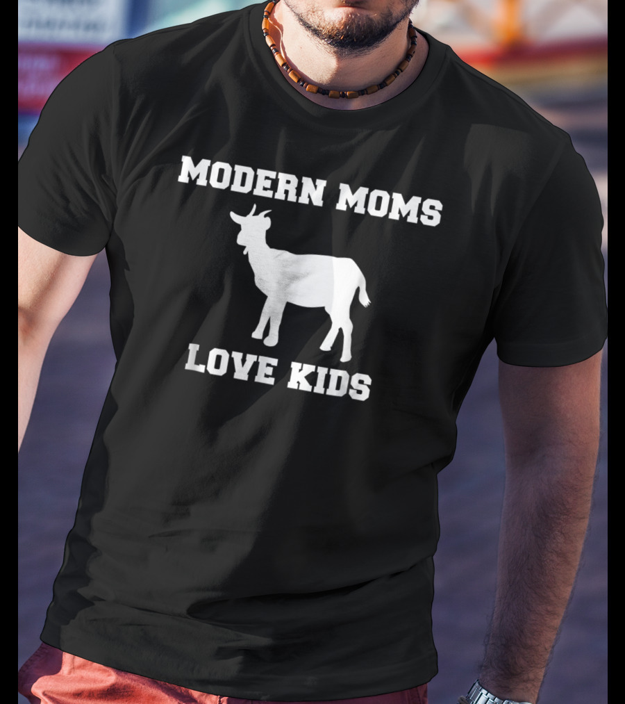 Modern Moms Love Kids Goat Mom Farm Life Funny Joke T-Shirt