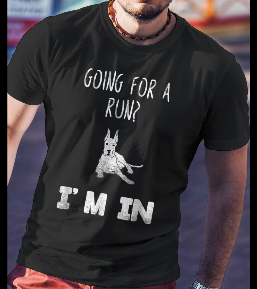 Going For A Run I'm In Dog Enthusiast Humorous Canine T-Shirt