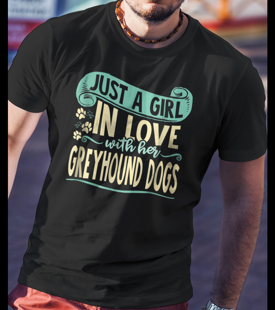 Just A Girl In Love With Her Greyhound Dogs T-Shirt