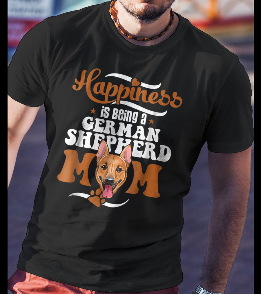 Happiness Is Being A German Shepherd Mom T-Shirt