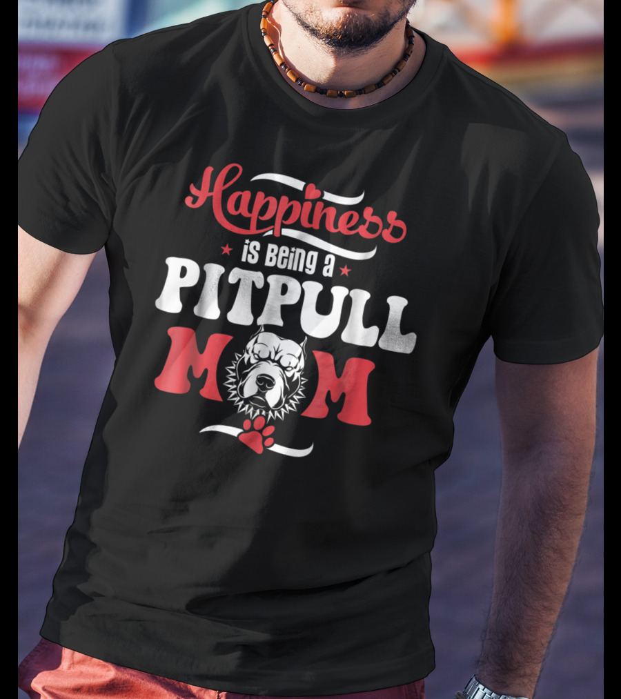 Happiness Is Being A Pitbull Mom Cute Pitbull Lover Dog Paw Prints T-Shirt