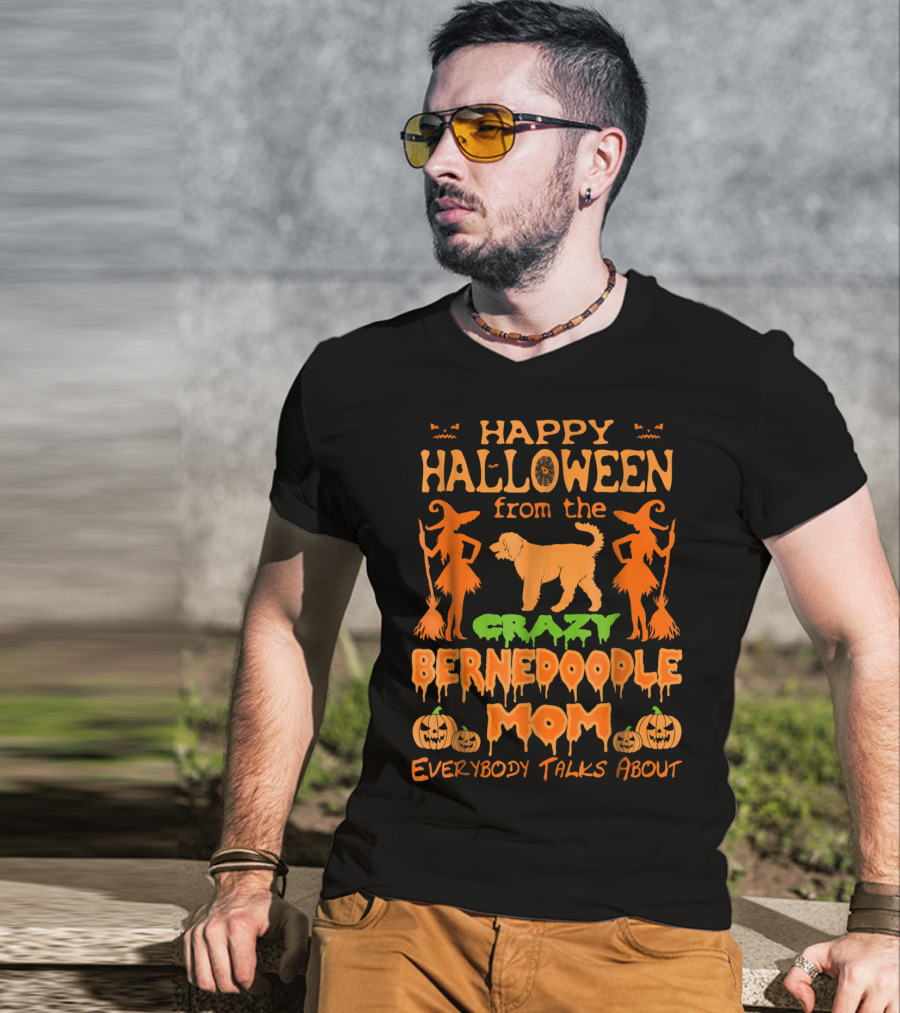 Happy Halloween From The Crazy Bernedoodle Mom Everybody Talks About T-Shirt