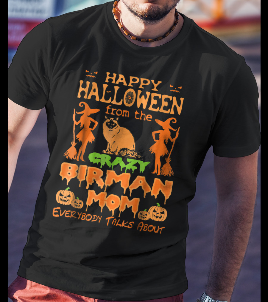 Happy Halloween From The Crazy Birman Mom Everybody Talks About T-Shirt