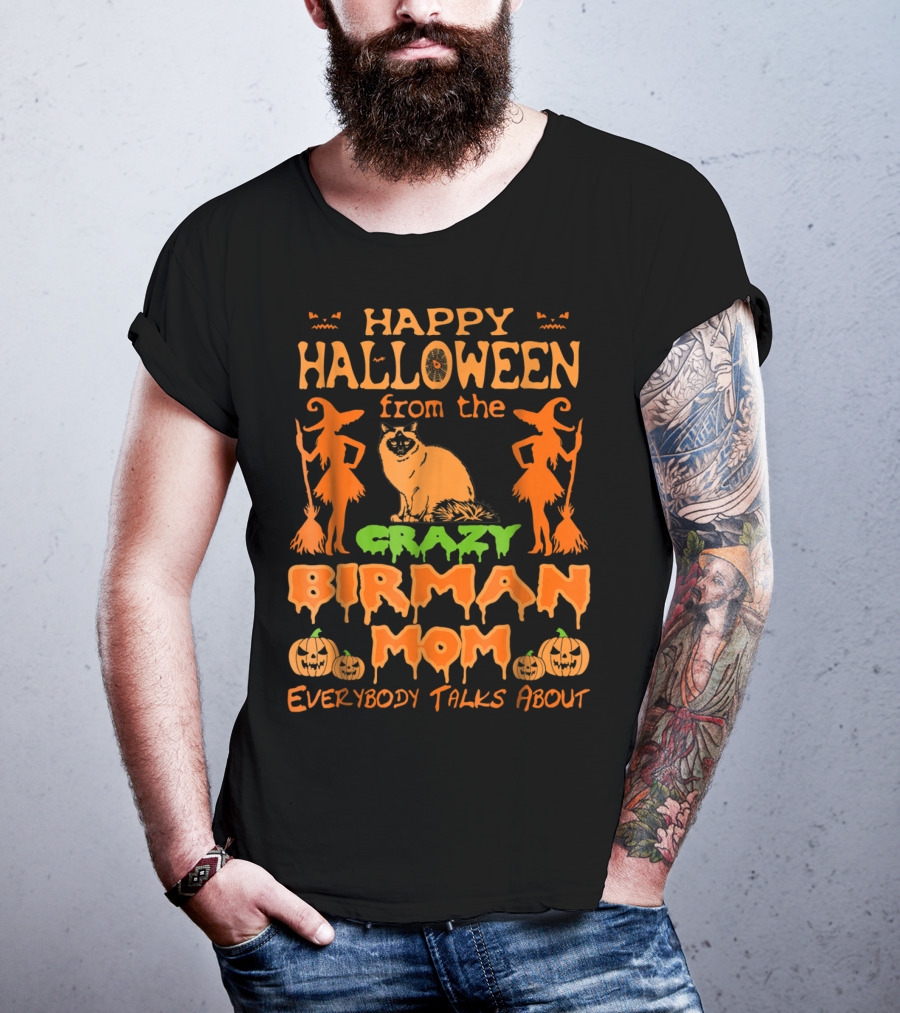 Happy Halloween From The Crazy Birman Mom Everybody Talks About T-Shirt