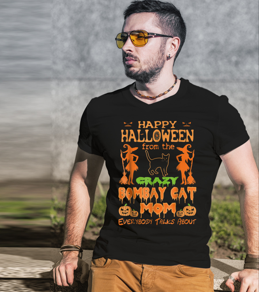 Happy Halloween From The Crazy Bombay Cat Mom Everybody Talks About T-Shirt