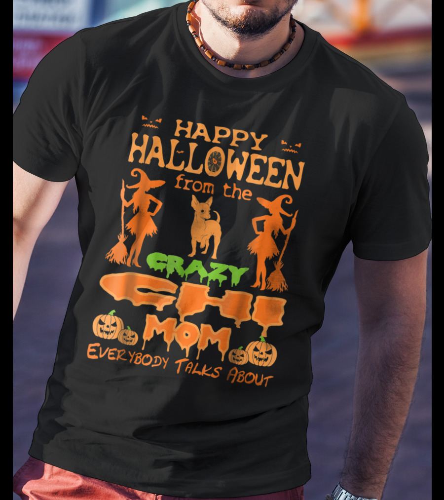 Happy Halloween From The Crazy Chi Mom Everybody Talks About T-Shirt