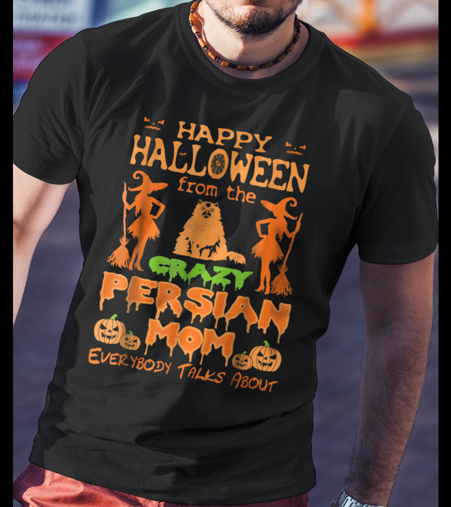 Happy Halloween From The Crazy Persian Mom Everybody Talks About T-Shirt