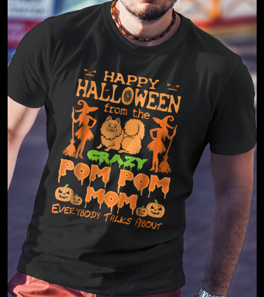 Happy Halloween From The Crazy Pom Pom Mom Everybody Talks About T-Shirt