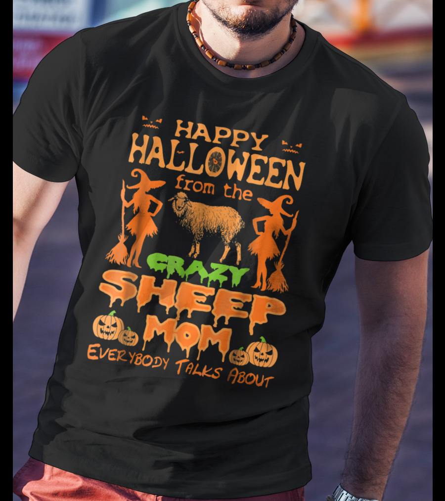 Happy Halloween From The Crazy Sheep Mom Everybody Talks About T-Shirt