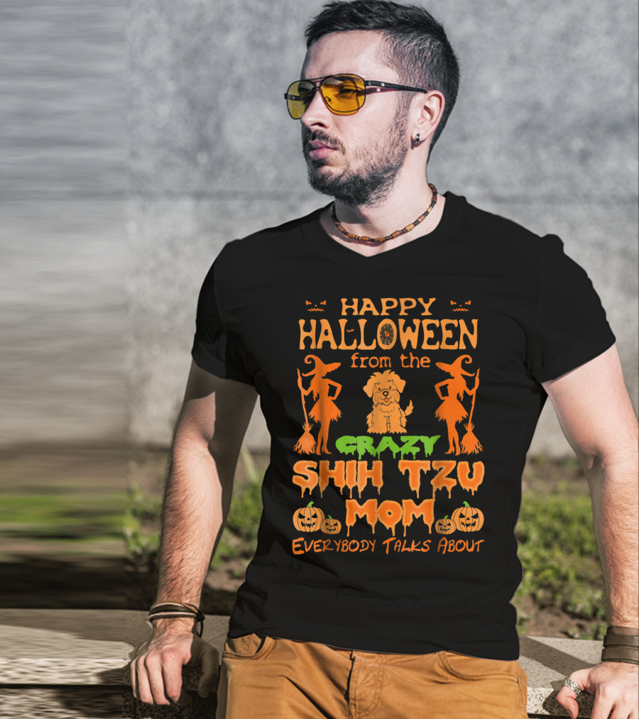 Happy Halloween From The Crazy Shih Tzu Mom Everybody Talks About T-Shirt