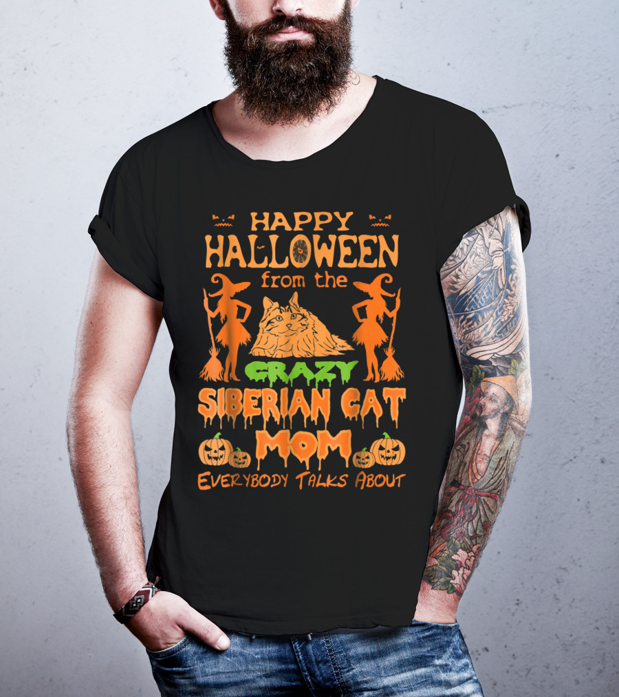 Happy Halloween From The Crazy Siberian Cat Mom Everybody Talks About T-Shirt