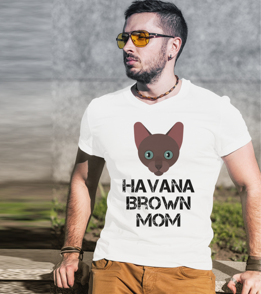 Havana Brown Mom Cat Owner 76 Face T-Shirt
