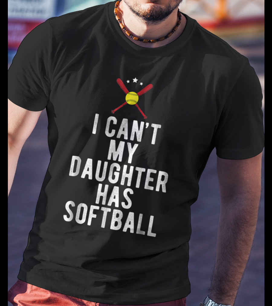 I Can’t My Daughter Has Softball Softball Mom Dad29 Crossed Bats And Stars T-Shirt