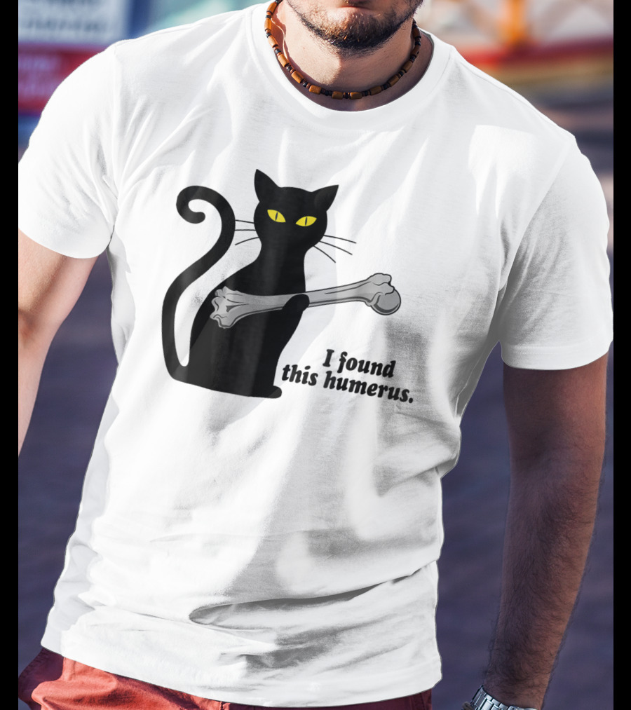 I Found This Humerus Funny Black Cat Mom Humourous Yellow Eyes Skeleton Bone T-Shirt